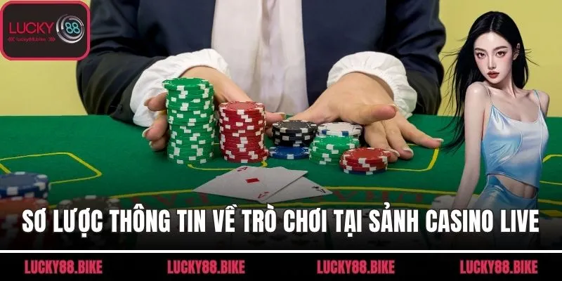 Sơ lược thông tin về trò chơi hot tại sảnh Casino live
